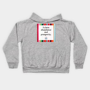 I Claim Abundance and Prosperity Kids Hoodie